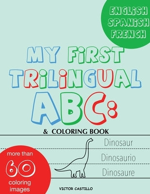 My First Trilingual ABC: Learning the Alphabet Tracing, Drawing, Coloring and start Writing with the animals. (Big Print Full Color Edition) by Castillo, Victor I.