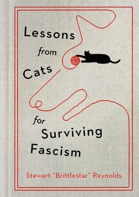 Lessons from Cats for Surviving Fascism by Reynolds, Stewart