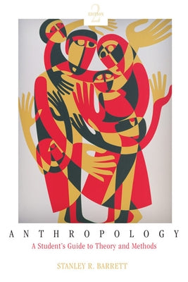 Anthropology: A Student's Guide to Theory and Method by Barrett, Stanley