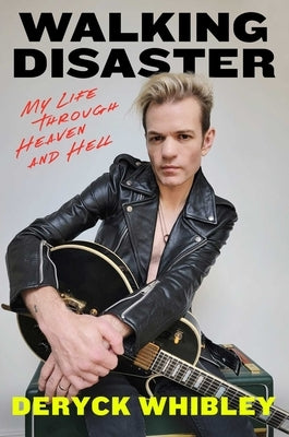 Walking Disaster: My Life Through Heaven and Hell by Whibley, Deryck