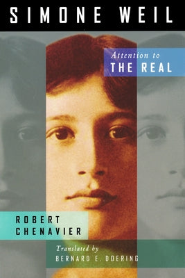 Simone Weil: Attention to the Real by Chenavier, Robert