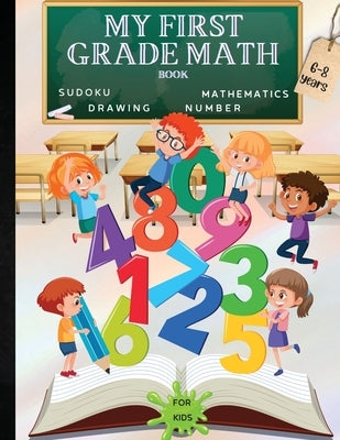 My First Grade Math Book: A Fun Educational Brain Game Book for Children with Answer Sheet/Exercises Book for Children Ages 6-8/ A Wonderful Pre by Russ West