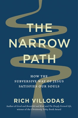 The Narrow Path: How the Subversive Way of Jesus Satisfies Our Souls by Villodas, Rich