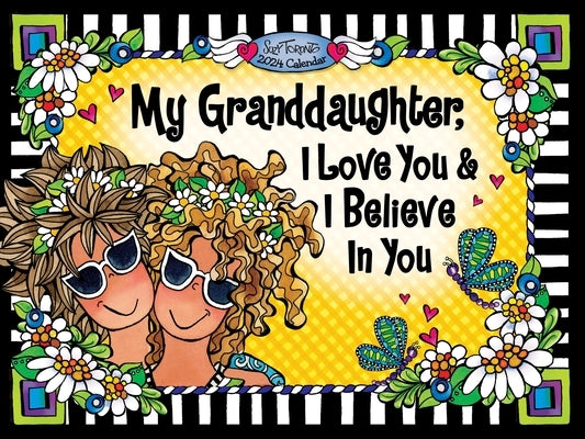 My Granddaughter, I Love You & I Believe in You--2024 Wall Calendar by Toronto, Suzy