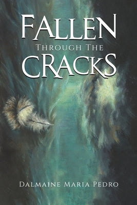 Fallen Through The Cracks by Pedro, Dalmaine Maria