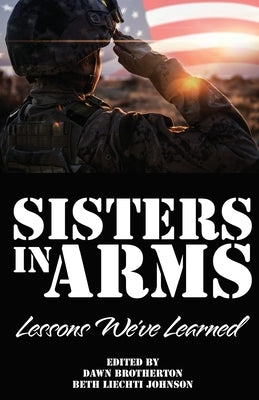 Sisters in Arms: Lessons We've Learned by Brotherton, Dawn
