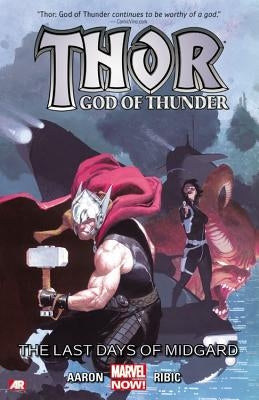 Thor: God of Thunder Vol. 4 - The Last Days of Midgard by Aaron, Jason