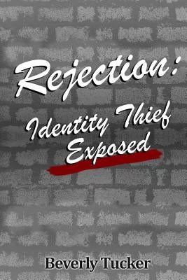 Rejection: Identity Thief Exposed by Media &. Publishing, It's All about Him