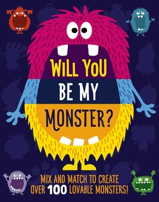 Will You Be My Monster?: Mix and Match to Create Over 100 Original Monsters! (Kids Flip Book) by Pry, Rebecca