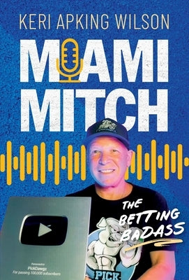 Miami Mitch: The Betting Badass by Apking Wilson, Keri