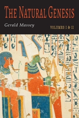 The Natural Genesis: Two Volumes in One by Massey, Gerald