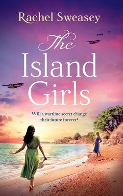 The Island Girls by Sweasey, Rachel