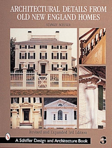 Architectural Details from Old New England Homes by Schuler, Stanley