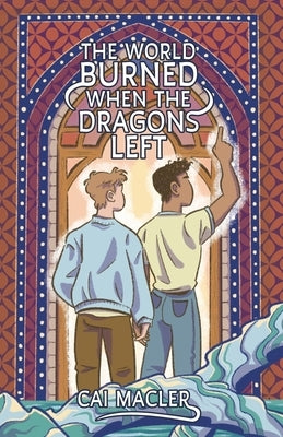 The World Burned When the Dragons Left by Macler, Cai