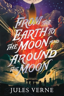 From the Earth to the Moon and Around the Moon by Verne, Jules