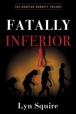 Fatally Inferior: The Dunston Burnett Trilogy by Squire, Lyn