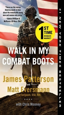 Walk in My Combat Boots: True Stories from America's Bravest Warriors by Patterson, James