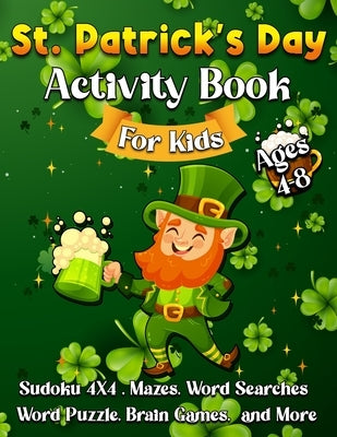 St Patrick's Day Activity Book For Kids: The Fun and Lucky St. Patrick's Day Puzzles and Activity Gift Book For Kids Ages 4-8 by Edition, Agenda Book