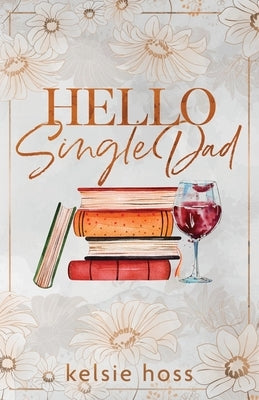 Hello Single Dad by Hoss, Kelsie
