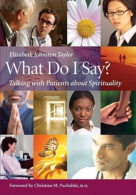 What Do I Say?: Talking with Patients about Spirituality [With DVD] by Johnston-Taylor, Elizabeth
