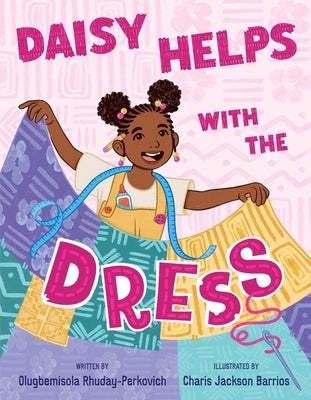 Daisy Helps with the Dress by Rhuday-Perkovich, Olugbemisola