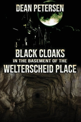 Black Cloaks in the Basement of the Welterscheid Place by Petersen, Dean