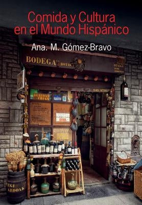 Comida Y Cultura En El Mundo Hispanico (Food and Culture in the Hispanic World) by G&#243;mez-Bravo, Ana M.