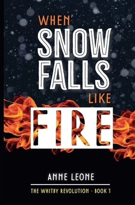 When Snow Falls Like Fire by Leone, Anne