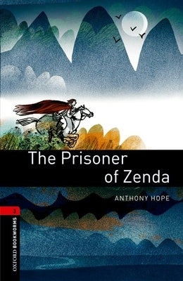 Oxford Bookworms Library: The Prisoner of Zenda: Level 3: 1000-Word Vocabulary by Hope, Anthony