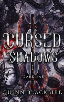 Cursed Shadows 1 (The Dark Fae): Dark Romance Enemies to Lovers Fantasy by Blackbird, Quinn