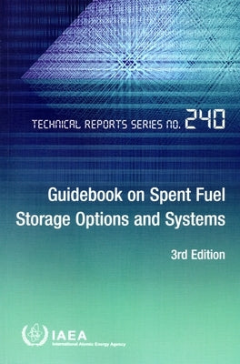 Guidebook on Spent Fuel Storage Options and Systems by International Atomic Energy Agency