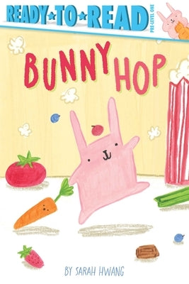 Bunny Hop: Ready-To-Read Pre-Level 1 by Hwang, Sarah