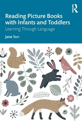 Reading Picture Books with Infants and Toddlers: Learning Through Language by Torr, Jane