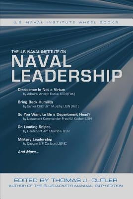 The U.S. Naval Institute on Naval Leadership by Cutler, Thomas J.