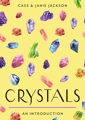 Crystals: Your Plain & Simple Guide to Choosing, Cleansing, and Charging Crystals for Healing by Jackson, Cass