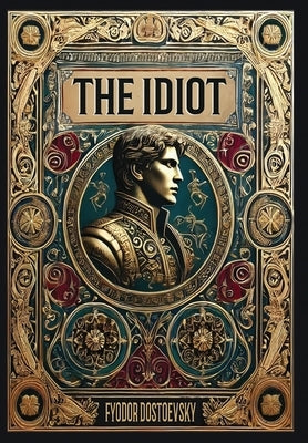 The Idiot (Collector's Edition) (Laminated Hardback with Jacket) by Dostoevsky, Fyodor