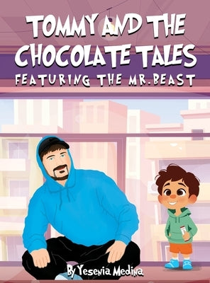 Tommy and the Chocolate Tales: Featuring the Mr. Beast by Medina, Yesenia