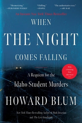 When the Night Comes Falling: A Requiem for the Idaho Student Murders by Blum, Howard