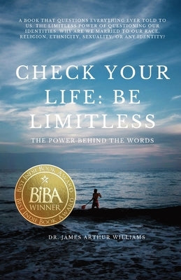 Check Your Life: Be Limitless: The Power Behind the Words by Williams, James Arthur