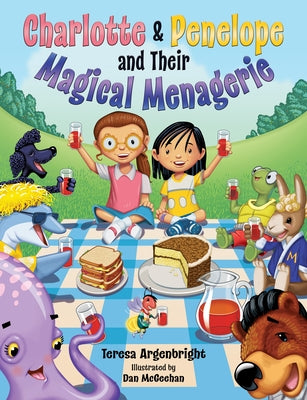 Charlotte and Penelope and Their Magical Menagerie by Argenbright, Teresa