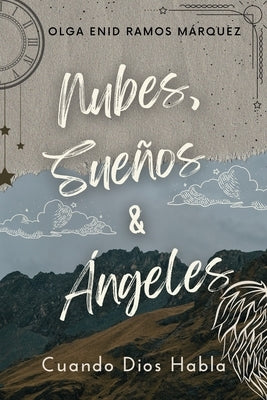 Nubes, Sue?os & ?ngeles: Cuando Dios Habla by M?rquez, Olga Enid Ramos