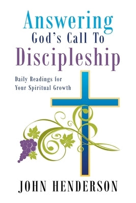 Answering God's Call to Discipleship: Daily Readings for Your Spiritual Growth by Henderson, John