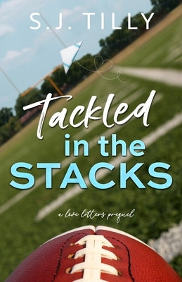 Tackled in the Stacks: A Love Letters Prequel by Tilly, S. J.