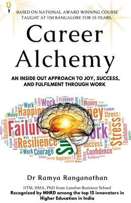 Career Alchemy-An Inside Out Approach to Joy, Success, and Fulfilment through Work by Ranganathan, Ramya