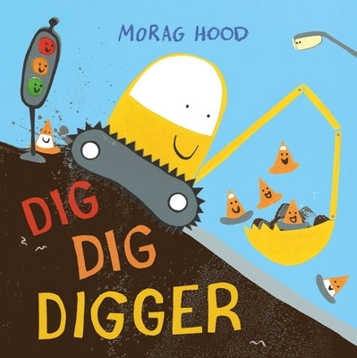 Dig, Dig, Digger: A Little Digger with Big Dreams by Hood, Morag