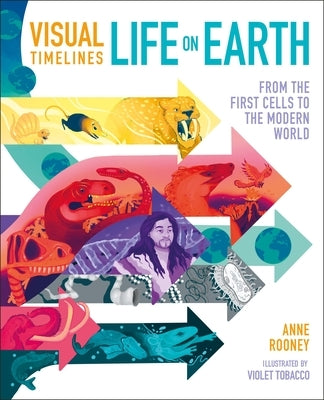 Visual Timelines: Life on Earth: From the First Cells to the Modern World by Rooney, Anne