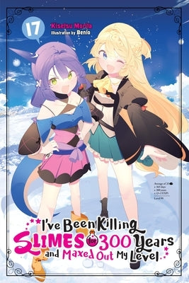 I've Been Killing Slimes for 300 Years and Maxed Out My Level, Vol. 17 by Morita, Kisetsu