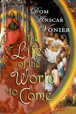 The Life of the World to Come by Vonier, Anscar