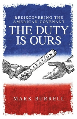 Rediscovering the American Convenant: The Duty Is Ours by Burrell, Mark