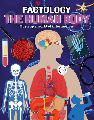 Factology: The Human Body: Open Up a World of Information! by 